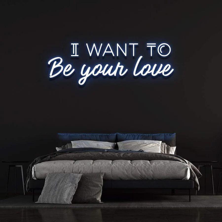 I WANT TO BE YOUR LOVE' Neon Sign-Neonsigns-45 x 90 cm-Blue-Neon Brothers