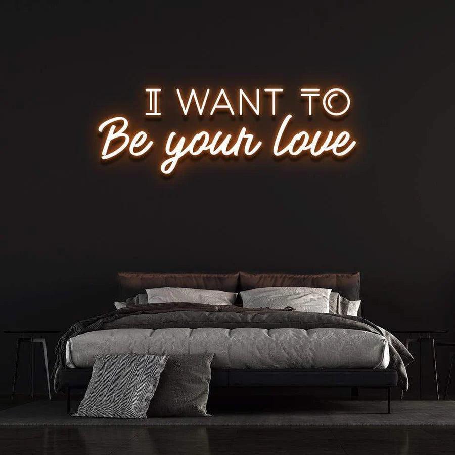 I WANT TO BE YOUR LOVE' Neon Sign-Neonsigns-45 x 90 cm-Orange-Neon Brothers