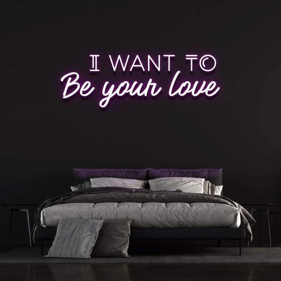 I WANT TO BE YOUR LOVE' Neon Sign-Neonsigns-45 x 90 cm-Purple-Neon Brothers