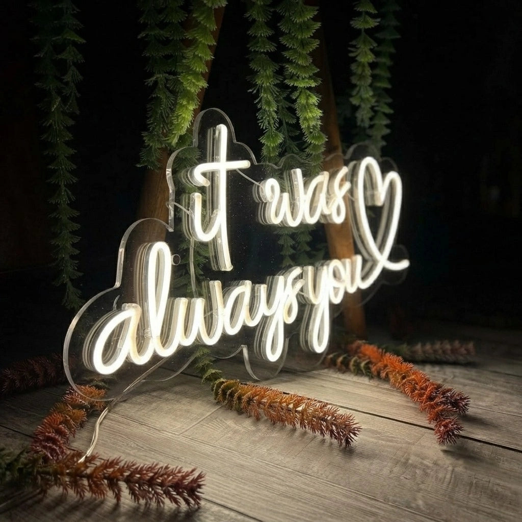 It Was Always You Neon Sign – LED Acrylic Wall Light
