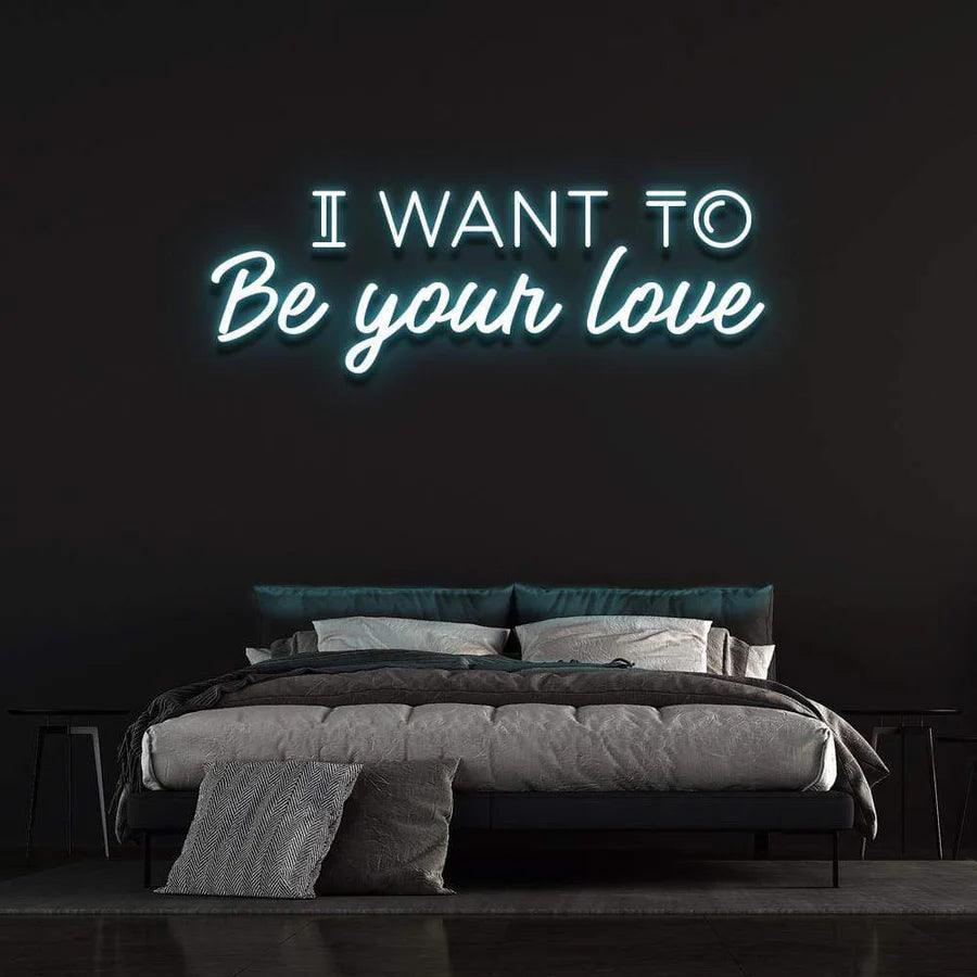 I WANT TO BE YOUR LOVE' Neon Sign-Neonsigns-45 x 90 cm-Light Blue-Neon Brothers