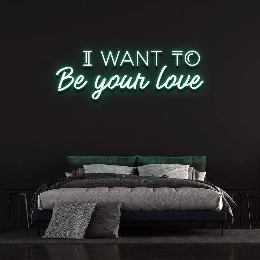 I WANT TO BE YOUR LOVE' Neon Sign-Neonsigns-45 x 90 cm-Light Green-Neon Brothers